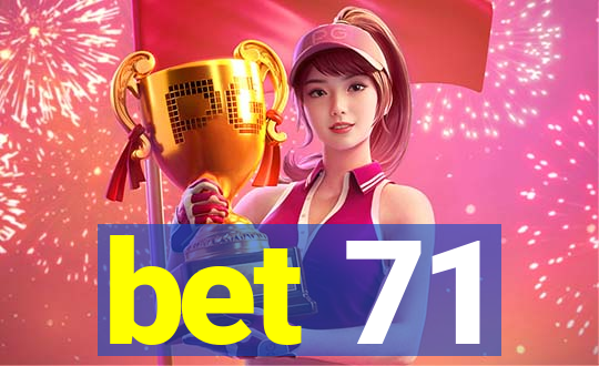 bet 71